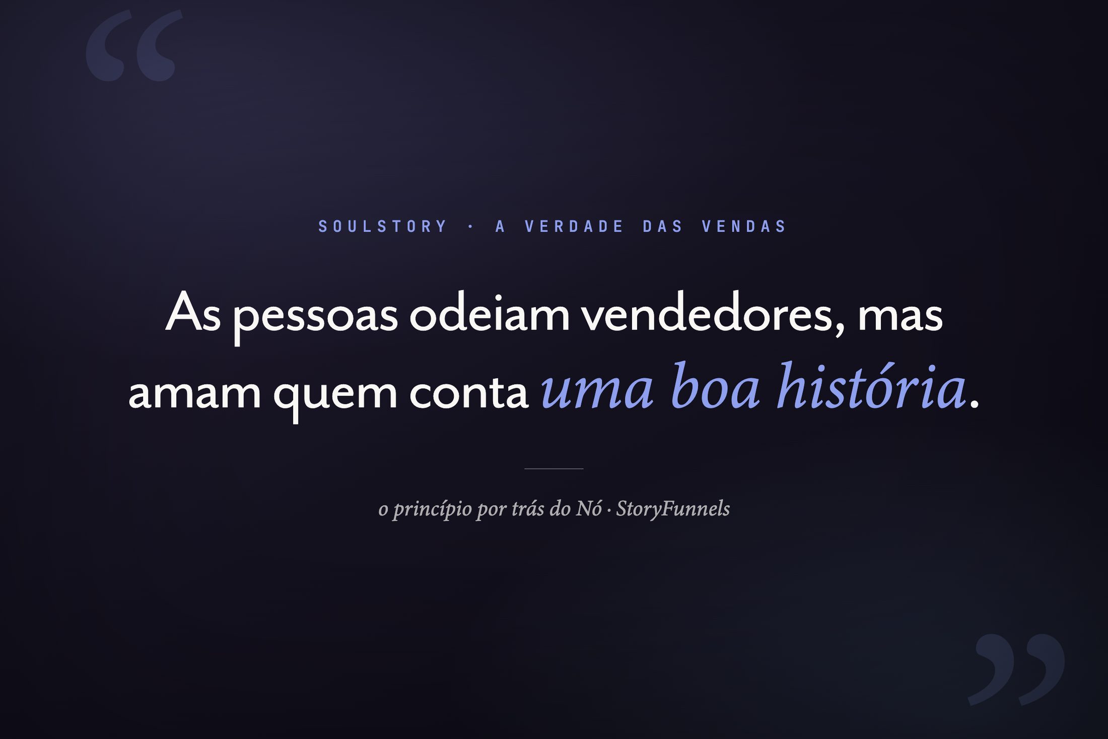 As pessoas odeiam vendedores, mas amam quem conta uma boa história.